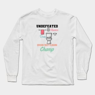 Undefeated Massive Dump Division Toilet Clogging Champ Long Sleeve T-Shirt